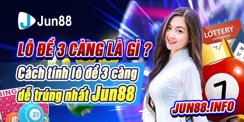 1-Lo-de-3-cang-la-gi-Cach-tinh-lo-de-3-cang-de-trung-nhat-Jun88