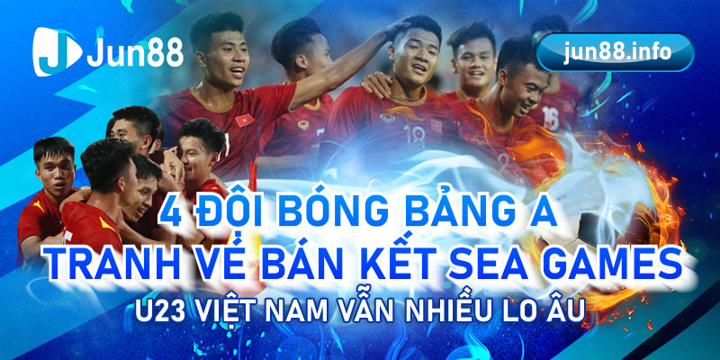 4-doi-bong-bang-a-tranh-ve-ban-ket-sea-games
