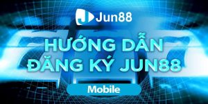 Huong-dan-dang-ky-tai-khoan-danh-bai-jun88-2