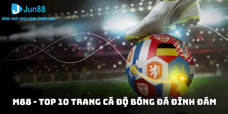 M88 – Top 10 trang cá độ bóng đá đình đám